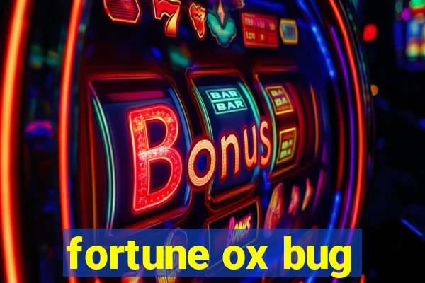 fortune ox bug