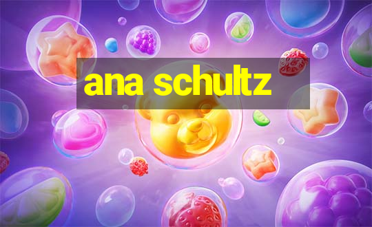 ana schultz