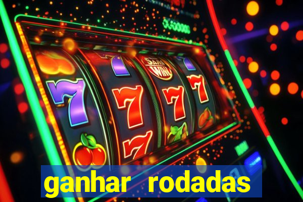 ganhar rodadas gratis sem deposito