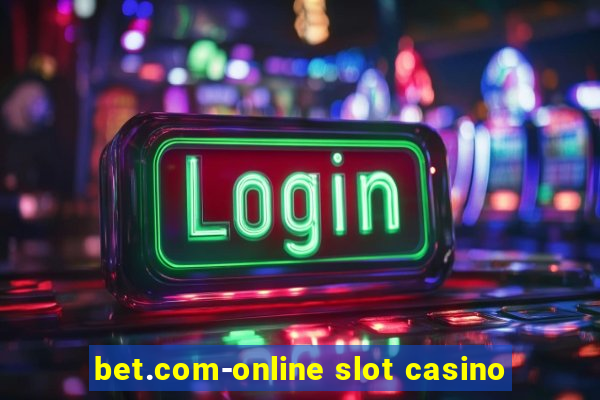 bet.com-online slot casino