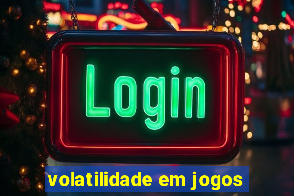 volatilidade em jogos