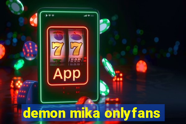 demon mika onlyfans