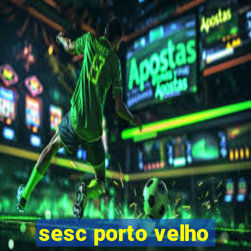 sesc porto velho