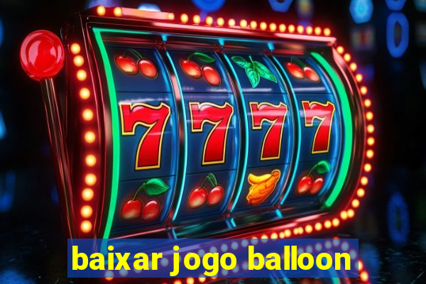 baixar jogo balloon