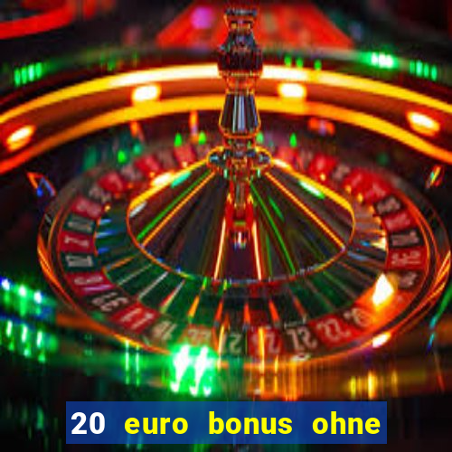 20 euro bonus ohne einzahlung casino