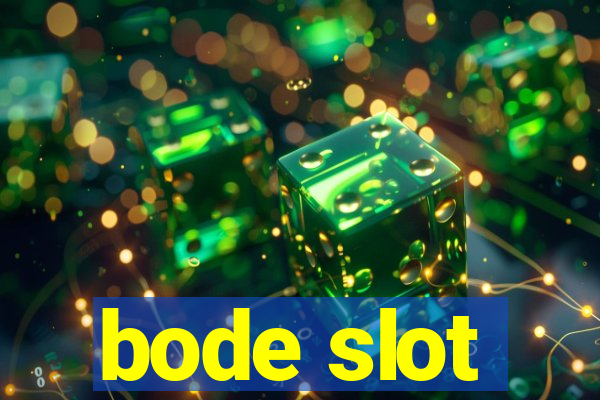 bode slot