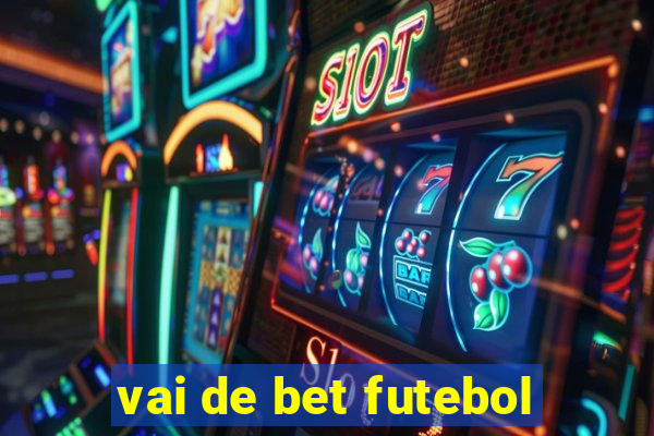 vai de bet futebol