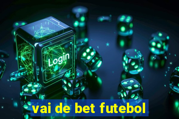 vai de bet futebol