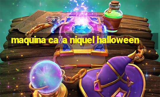 maquina ca莽a niquel halloween