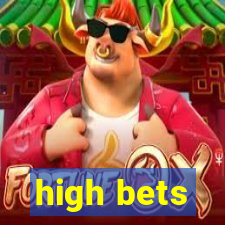 high bets