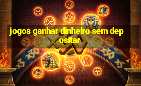 jogos ganhar dinheiro sem depositar