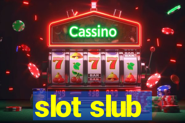 slot slub