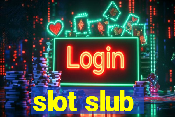 slot slub