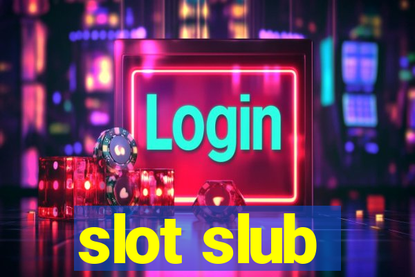 slot slub