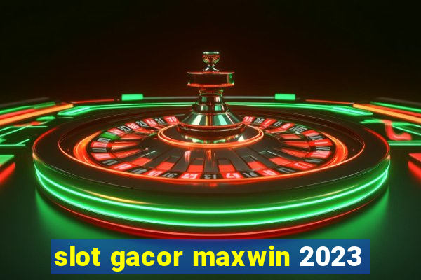 slot gacor maxwin 2023