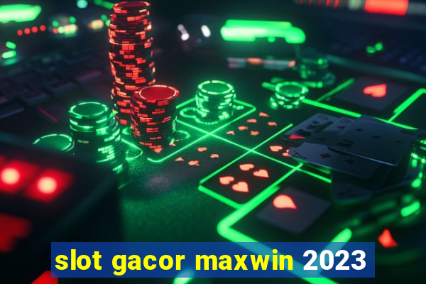 slot gacor maxwin 2023