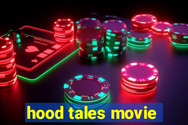 hood tales movie