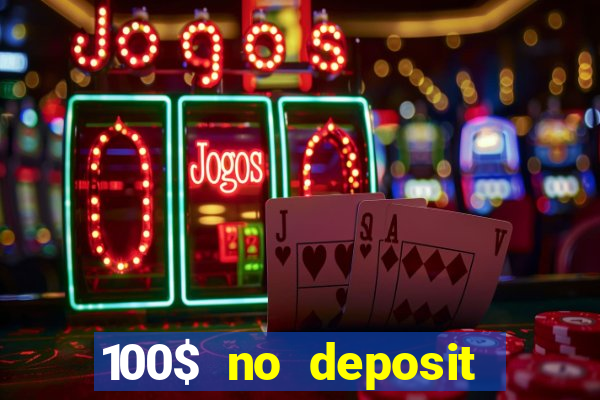 100$ no deposit bonus casino