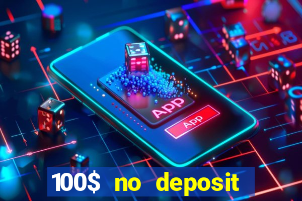 100$ no deposit bonus casino