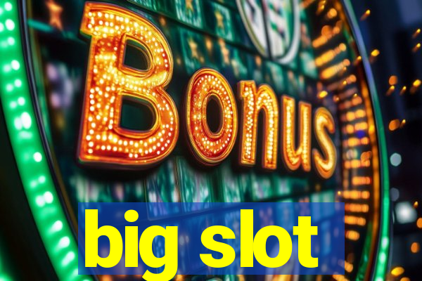 big slot