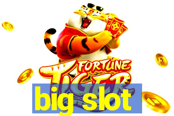 big slot