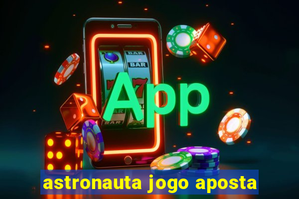 astronauta jogo aposta