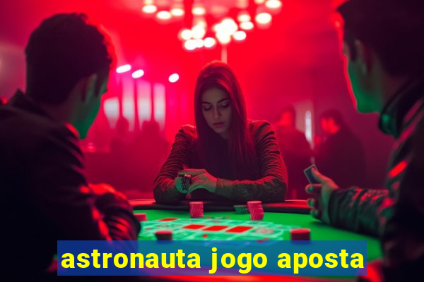 astronauta jogo aposta