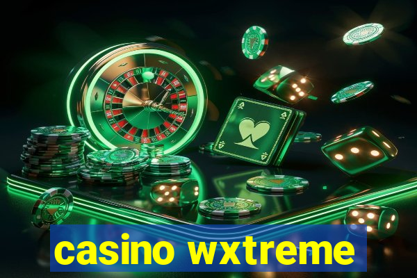 casino wxtreme