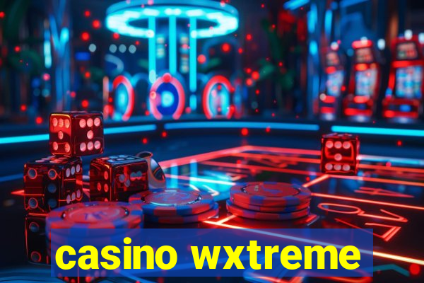 casino wxtreme