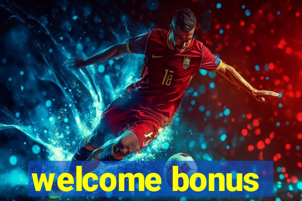 welcome bonus