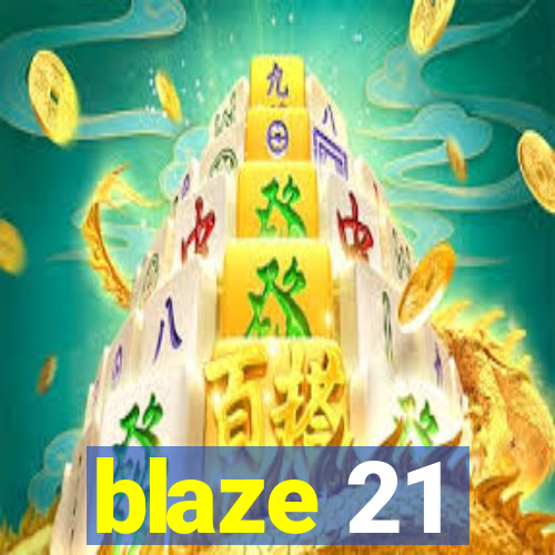 blaze 21