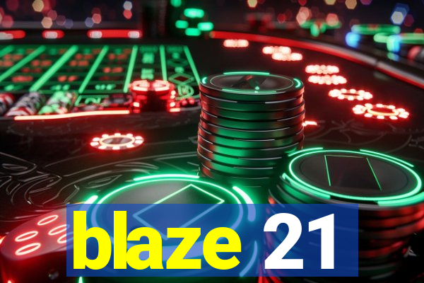 blaze 21