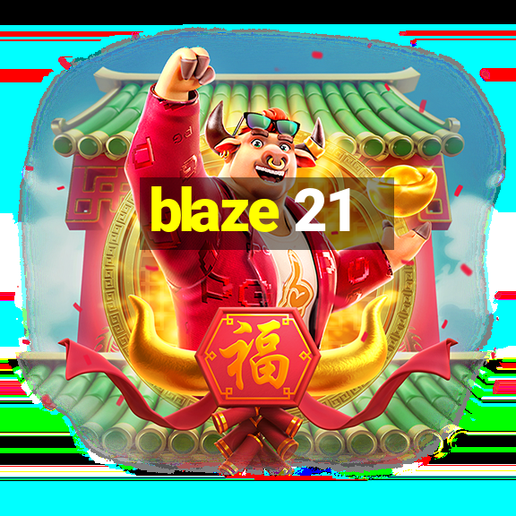 blaze 21