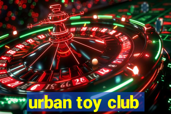 urban toy club