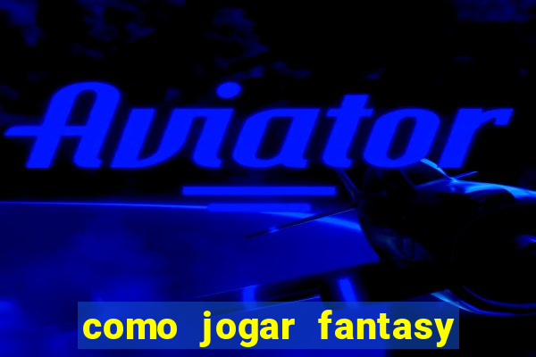 como jogar fantasy sports bet365