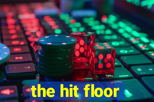 the hit floor