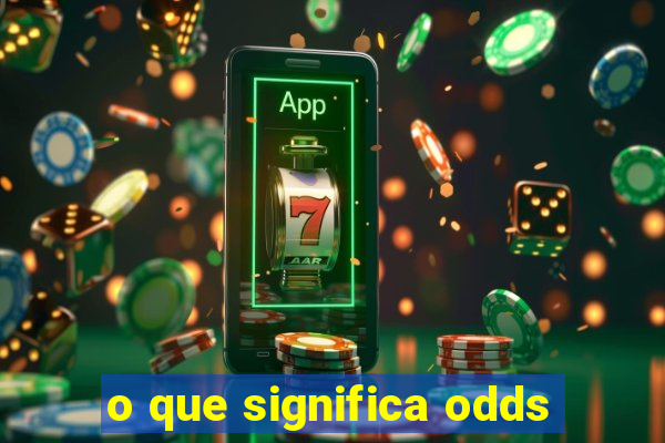 o que significa odds