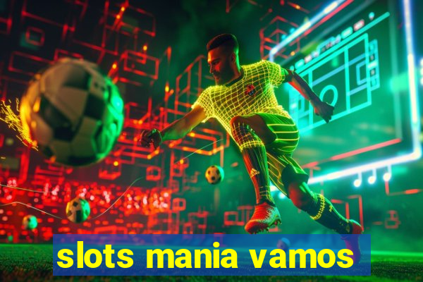 slots mania vamos