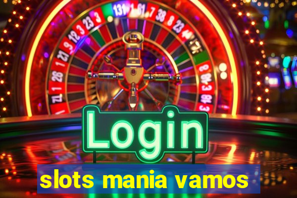 slots mania vamos