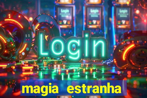 magia estranha filme completo dublado google drive