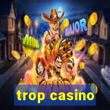 trop casino