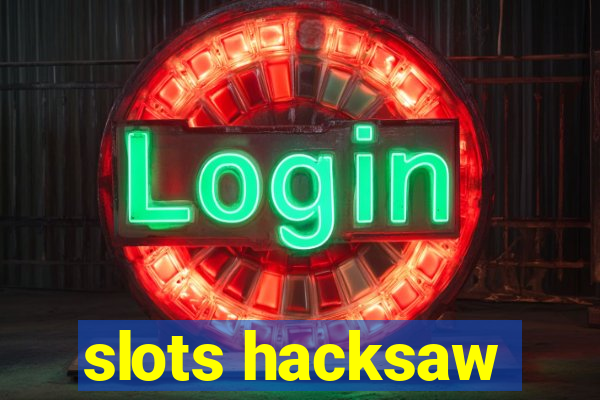 slots hacksaw