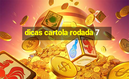 dicas cartola rodada 7