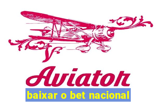 baixar o bet nacional