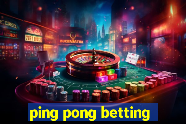 ping pong betting