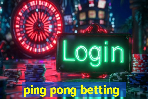 ping pong betting