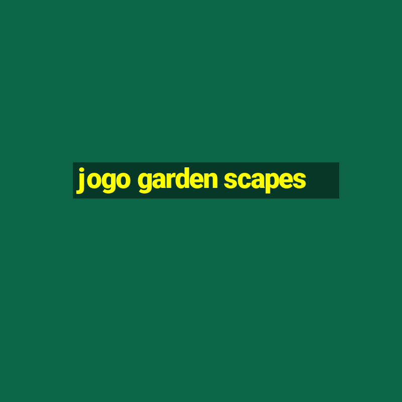 jogo garden scapes