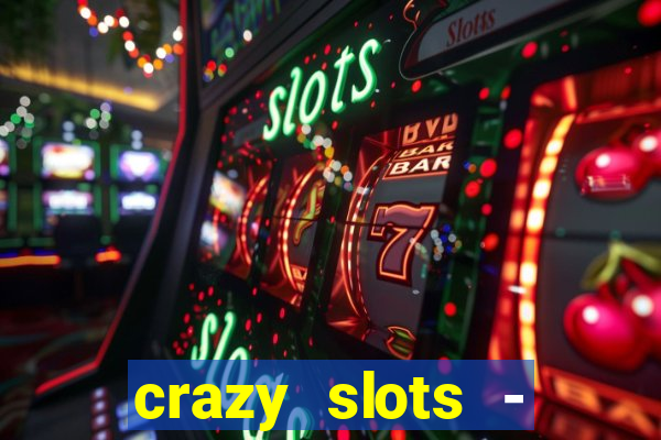 crazy slots - casino 777