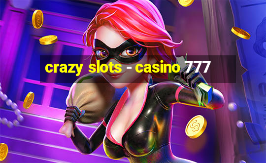 crazy slots - casino 777