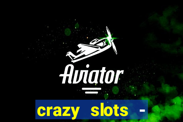 crazy slots - casino 777